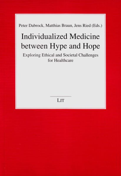 Individualized Medicine between Hype and Hope: Exploring Ethical and Societal Challenges for Healthcare