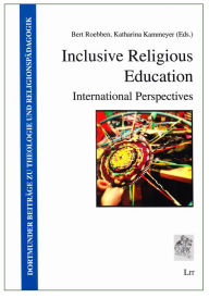Title: Inclusive Religious Education: International Perspectives, Author: Bert Roebben