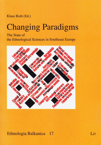 Changing Paradigms: The State of the Ethnological Sciences in Southeast Europe Volume 17