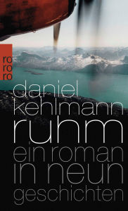 Title: Ruhm: Ein Roman in neun Geschichten, Author: Daniel Kehlmann