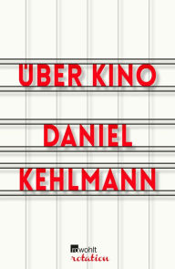 Title: Über Kino, Author: Daniel Kehlmann