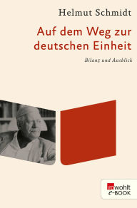 Title: Auf dem Weg zur deutschen Einheit: Bilanz und Ausblick, Author: Helmut Schmidt