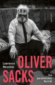 Title: Oliver Sacks: Ein persönliches Porträt, Author: Lawrence Weschler