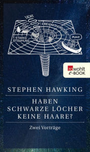 Title: Haben Schwarze Löcher keine Haare?: Zwei Vorträge, Author: Stephen Hawking