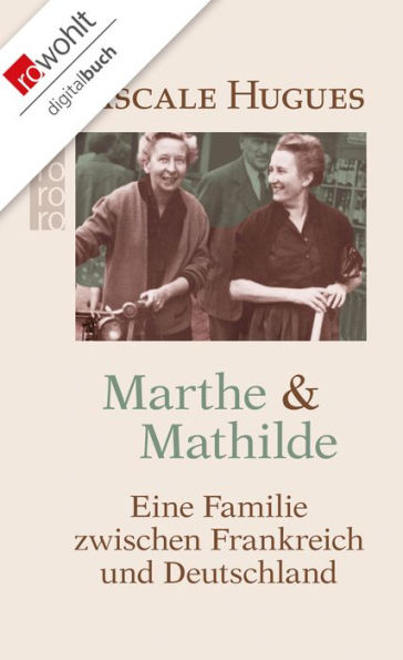 Marthe und Mathilde: Eine Familie zwischen Frankreich und Deutschland