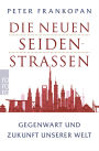 Die neuen Seidenstraßen: Gegenwart und Zukunft unserer Welt