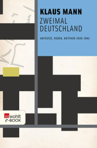 Title: Zweimal Deutschland: Aufsätze, Reden, Kritiken 1938-1942, Author: Klaus Mann