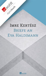 Title: Briefe an Eva Haldimann, Author: Imre Kertész