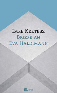 Title: Briefe an Eva Haldimann, Author: Imre Kertész