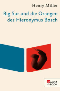 Title: Big Sur und die Orangen des Hieronymus Bosch, Author: Henry Miller