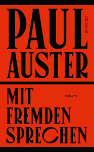 Title: Mit Fremden sprechen: Ausgewählte Essays und andere Schriften aus 50 Jahren, Author: Paul Auster