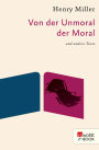 Von der Unmoral der Moral: und andere Texte