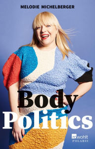 Title: Body Politics, Author: Melodie Michelberger