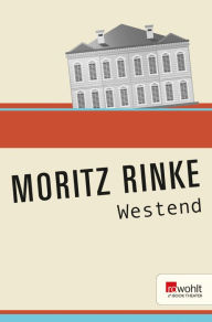 Title: Westend, Author: Moritz Rinke