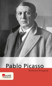 Title: Pablo Picasso, Author: Wilfried Wiegand