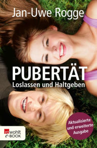 Title: Pubertät: Loslassen und Haltgeben, Author: Jan-Uwe Rogge
