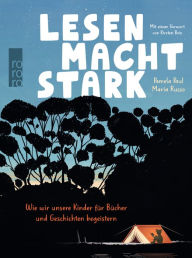 Title: Lesen macht stark: Wie wir unsere Kinder für Bücher und Geschichten begeistern, Author: Pamela Paul