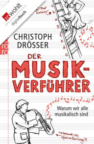 Title: Der Musikverführer: Warum wir alle musikalisch sind, Author: Christoph Drösser