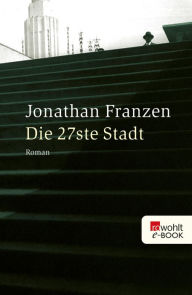 Title: Die 27ste Stadt, Author: Jonathan Franzen