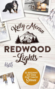 Title: Redwood Lights - Es beginnt mit dem Duft nach Schnee, Author: Kelly Moran