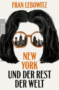 Title: New York und der Rest der Welt, Author: Fran Lebowitz