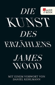 Title: Die Kunst des Erzählens, Author: James Wood