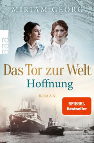 Title: Das Tor zur Welt: Hoffnung: Roman, Author: Miriam Georg