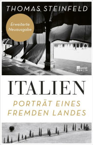 Title: Italien: Porträt eines fremden Landes, Author: Thomas Steinfeld