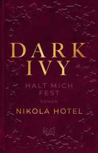 Title: Dark Ivy - Halt mich fest: Die neue Reihe der SPIEGEL-Bestseller-Autorin, Author: Nikola Hotel