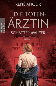 Title: Die Totenärztin: Schattenwalzer: Historischer Wien-Krimi, Author: René Anour