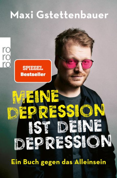 Meine Depression ist deine Depression: Ein Buch gegen das Alleinsein