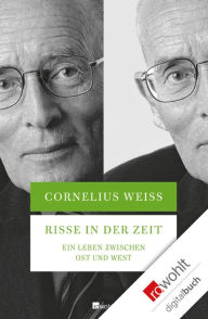 Title: Risse in der Zeit: Ein Leben zwischen Ost und West, Author: Cornelius Weiss