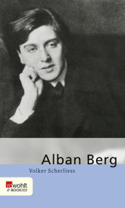 Title: Alban Berg, Author: Volker Scherliess