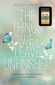 Title: The Things We Leave Unfinished (German Edition), Author: Rebecca Yarros
