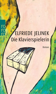 Title: Die Klavierspielerin, Author: Elfriede Jelinek