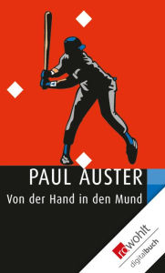 Title: Von der Hand in den Mund: Eine Chronik früher Fehlschläge, Author: Paul Auster