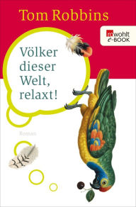 Title: Völker dieser Welt, relaxt!, Author: Tom Robbins