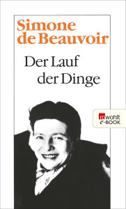 Title: Der Lauf der Dinge, Author: Simone de Beauvoir