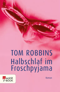 Title: Halbschlaf im Froschpyjama, Author: Tom Robbins