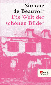 Title: Die Welt der schönen Bilder, Author: Simone de Beauvoir