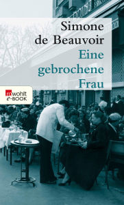 Title: Eine gebrochene Frau, Author: Simone de Beauvoir