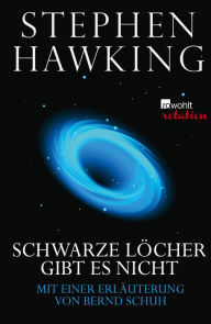 Title: Schwarze Löcher gibt es nicht: (mit einer Erläuterung von Bernd Schuh), Author: Stephen Hawking