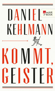 Title: Kommt, Geister: Frankfurter Vorlesungen, Author: Daniel Kehlmann
