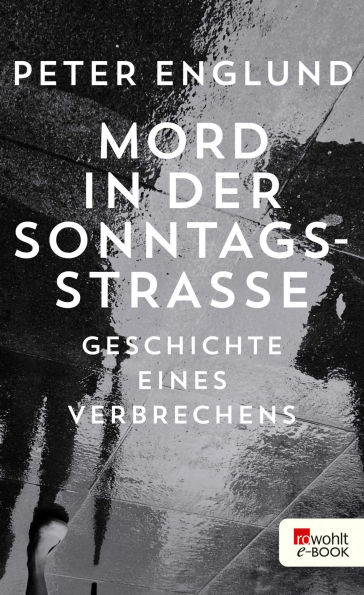 Mord in der Sonntagsstraße: Geschichte eines Verbrechens