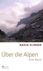 Title: Über die Alpen: Eine Reise, Author: Nadja Klinger