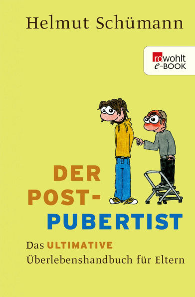 Der Postpubertist: Das ultimative Überlebenshandbuch für Eltern