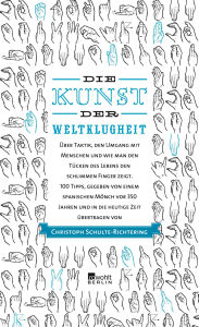 Title: Die Kunst der Weltklugheit: Über Taktik, den Umgang mit Menschen und wie man den Tücken des Lebens den schlimmen Finger zeigt. 100 Tipps, gegeben von einem spanischen Mönch vor 350 Jahren und in die heutige Zeit übertragen von Christoph Schulte-Richtering, Author: Christoph Schulte-Richtering