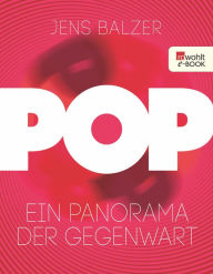 Title: Pop: Ein Panorama der Gegenwart, Author: Jens Balzer