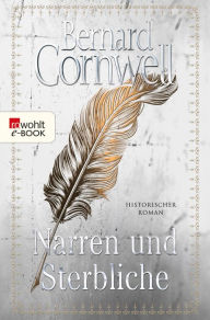 Title: Narren und Sterbliche, Author: Bernard Cornwell