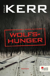 Title: Wolfshunger: Historischer Kriminalroman, Author: Philip Kerr